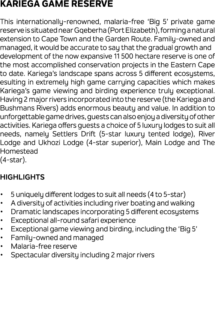 Kariega Game Reserve This internationally renowned, malaria free ‘Big 5’ private game reserve is situated near Gqeber...