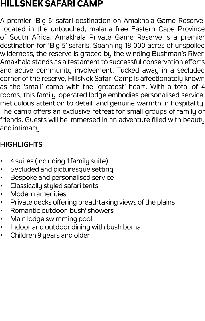 HillsNek Safari Camp A premier ‘Big 5’ safari destination on Amakhala Game Reserve. Located in the untouched, malaria...