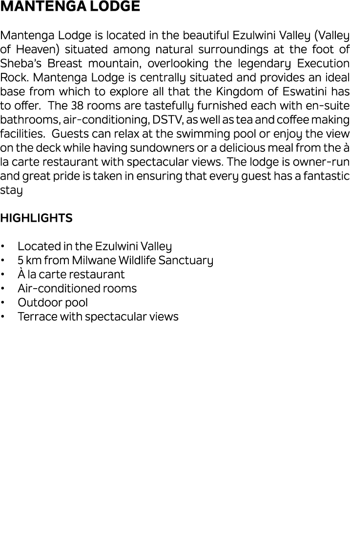 Mantenga Lodge Mantenga Lodge is located in the beautiful Ezulwini Valley (Valley of Heaven) situated among natural s...