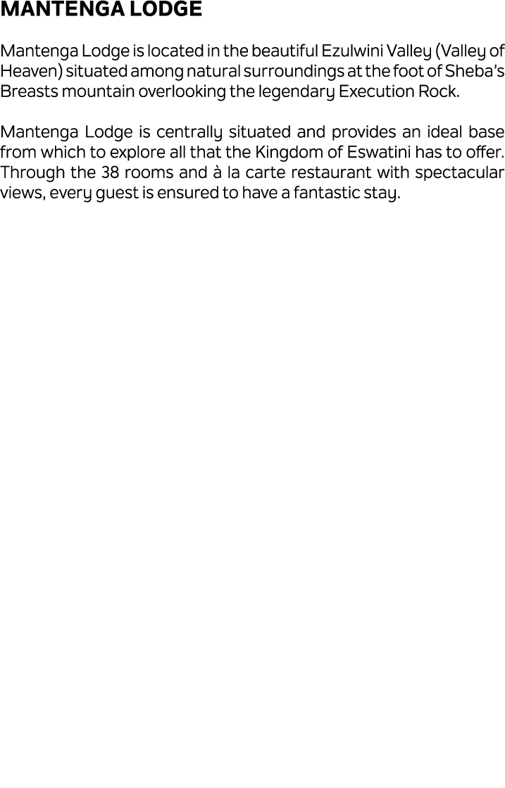 Mantenga Lodge Mantenga Lodge is located in the beautiful Ezulwini Valley (Valley of Heaven) situated among natural s...