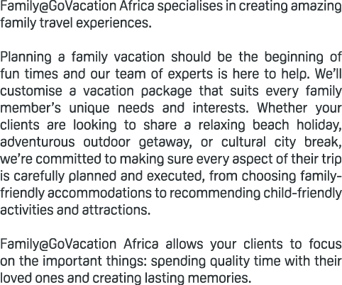 Family@GoVacation Africa specialises in creating amazing family travel experiences. Planning a family vacation should...