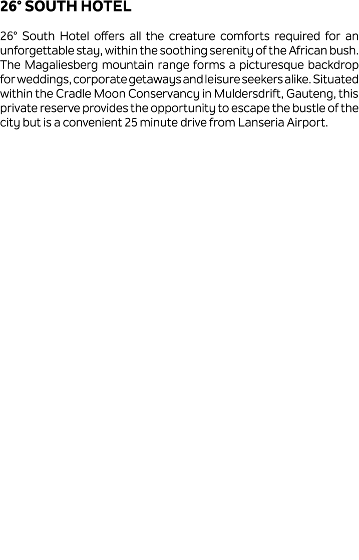 26° South Hotel 26° South Hotel offers all the creature comforts required for an unforgettable stay, within the sooth...