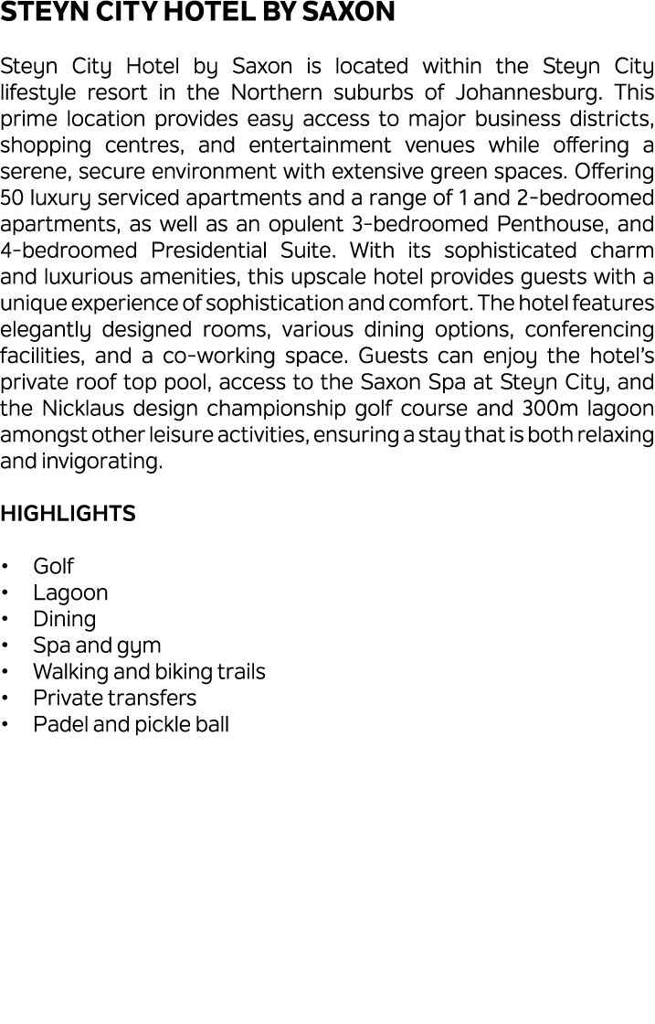 Steyn City Hotel By Saxon Steyn City Hotel by Saxon is located within the Steyn City lifestyle resort in the Northern...