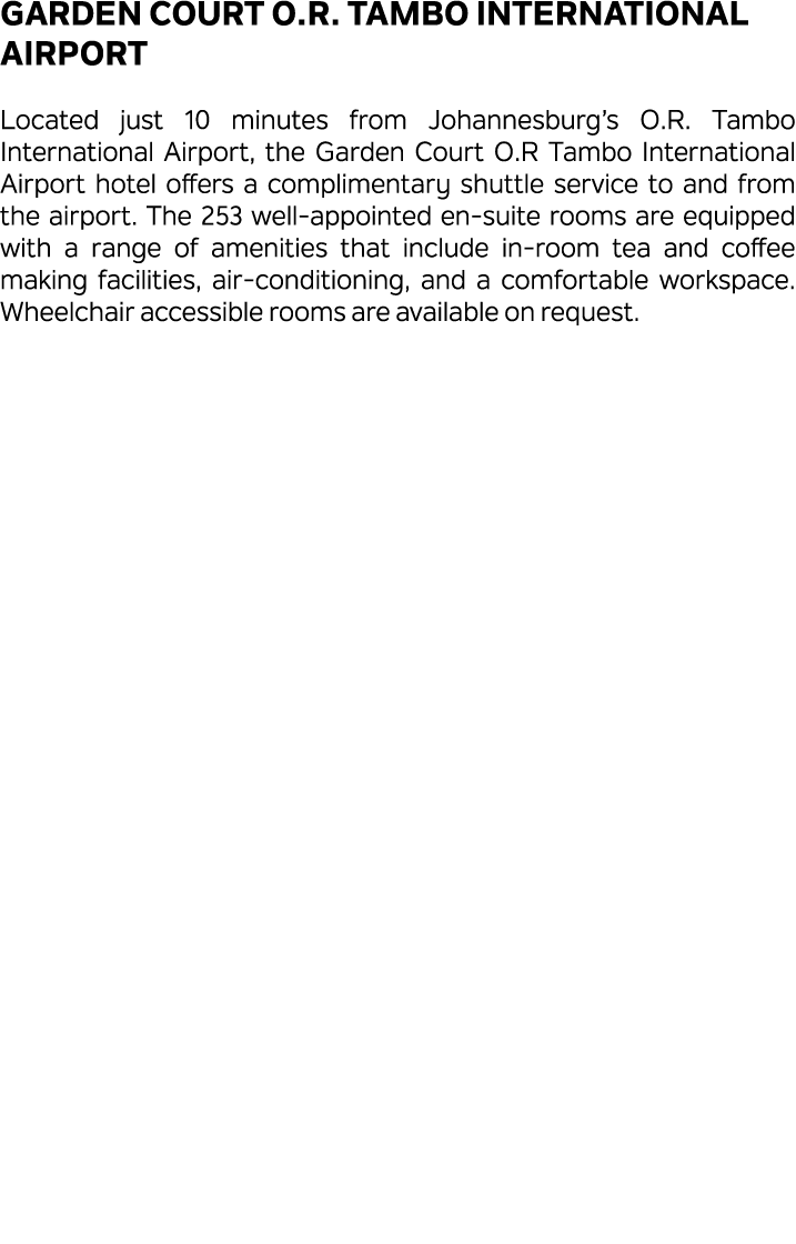 Garden Court O.R. Tambo International Airport Located just 10 minutes from Johannesburg’s O.R. Tambo International Ai...