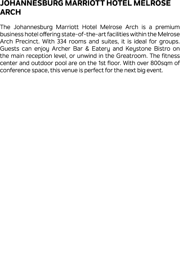 Johannesburg Marriott Hotel Melrose Arch The Johannesburg Marriott Hotel Melrose Arch is a premium business hotel off...