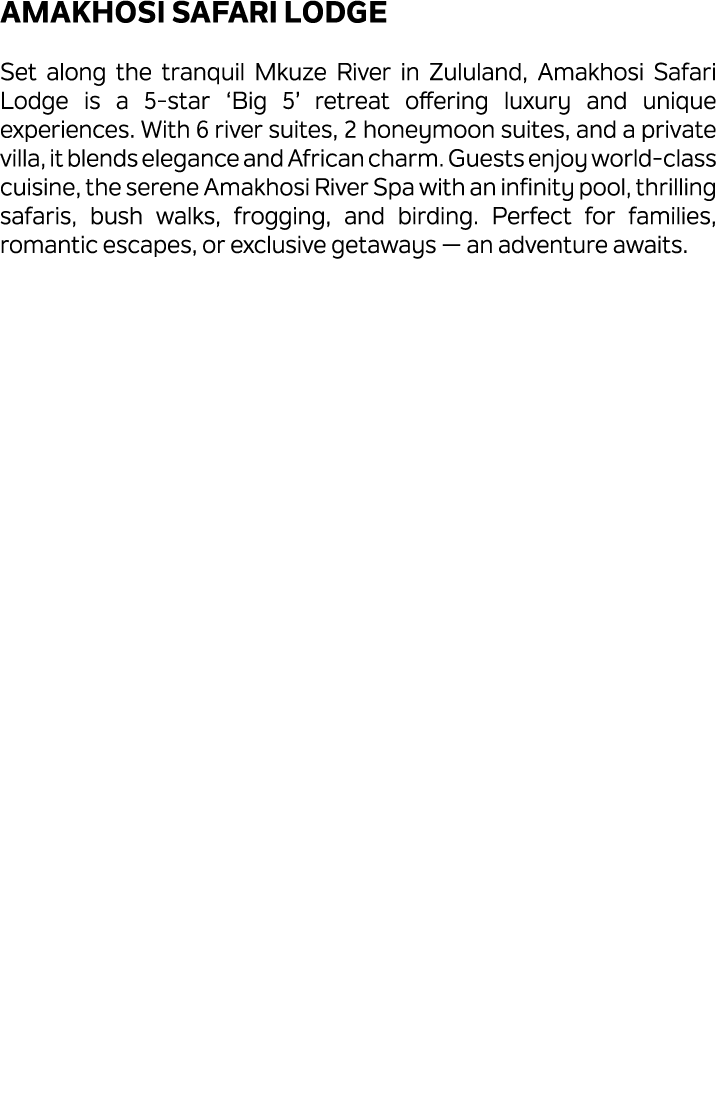 Amakhosi Safari Lodge Set along the tranquil Mkuze River in Zululand, Amakhosi Safari Lodge is a 5 star ‘Big 5’ retre...