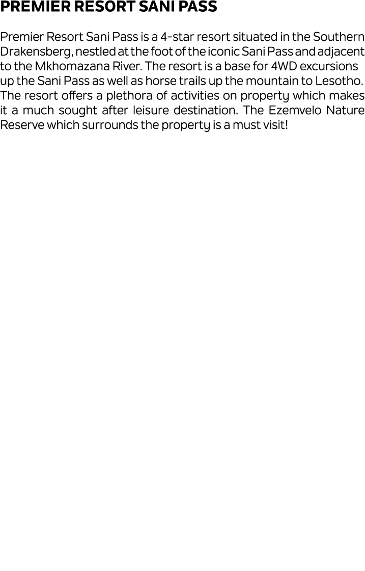 Premier Resort Sani Pass Premier Resort Sani Pass is a 4 star resort situated in the Southern Drakensberg, nestled at...