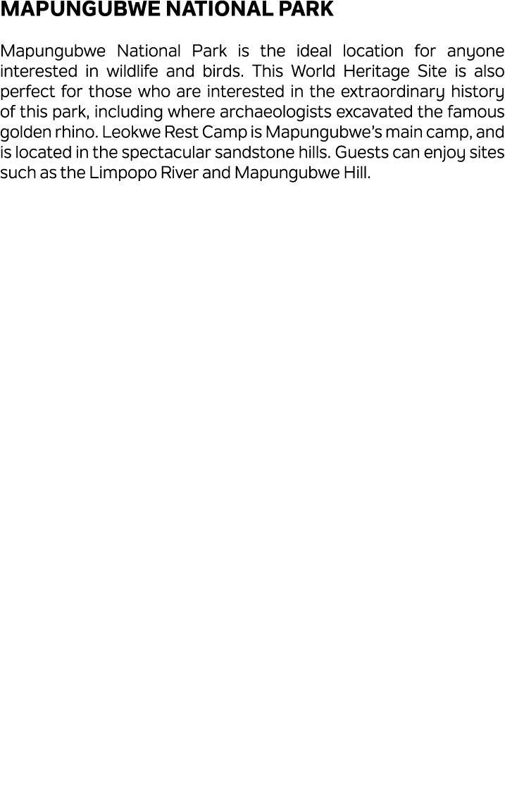 Mapungubwe National Park Mapungubwe National Park is the ideal location for anyone interested in wildlife and birds. ...