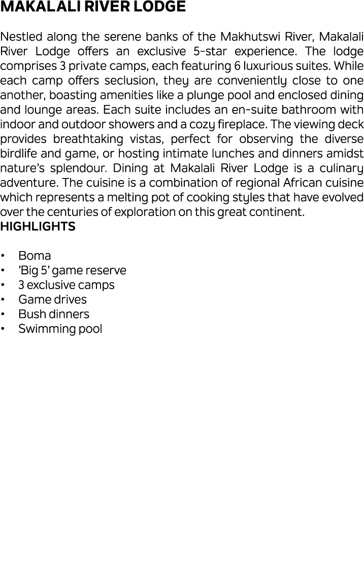 Makalali River Lodge Nestled along the serene banks of the Makhutswi River, Makalali River Lodge offers an exclusive ...