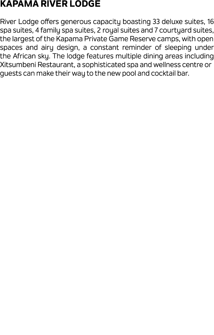 Kapama River Lodge River Lodge offers generous capacity boasting 33 deluxe suites, 16 spa suites, 4 family spa suites...