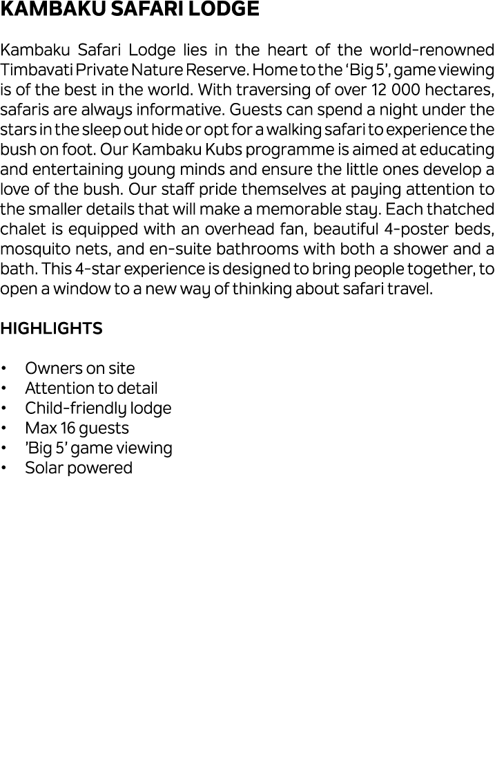 Kambaku Safari Lodge Kambaku Safari Lodge lies in the heart of the world renowned Timbavati Private Nature Reserve. H...