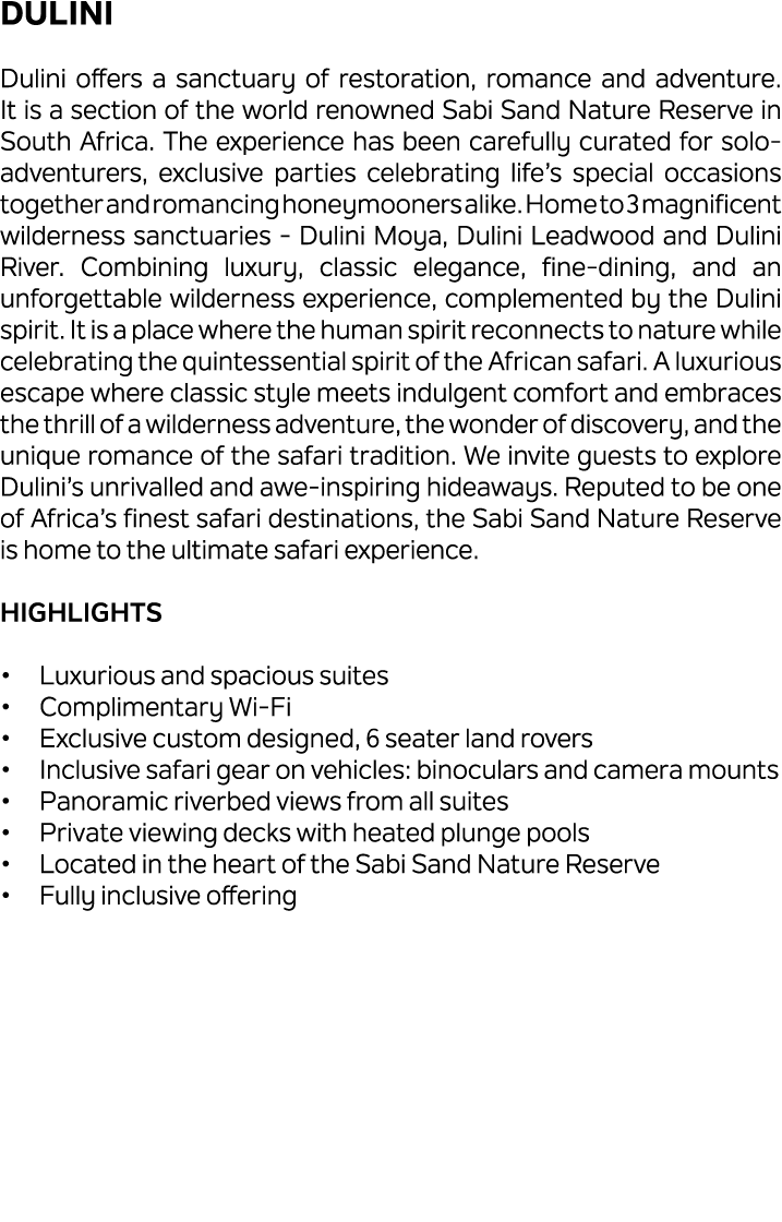 Dulini Dulini offers a sanctuary of restoration, romance and adventure. It is a section of the world renowned Sabi Sa...