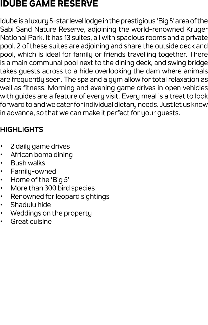 Idube Game Reserve Idube is a luxury 5 star level lodge in the prestigious ‘Big 5’ area of the Sabi Sand Nature Reser...