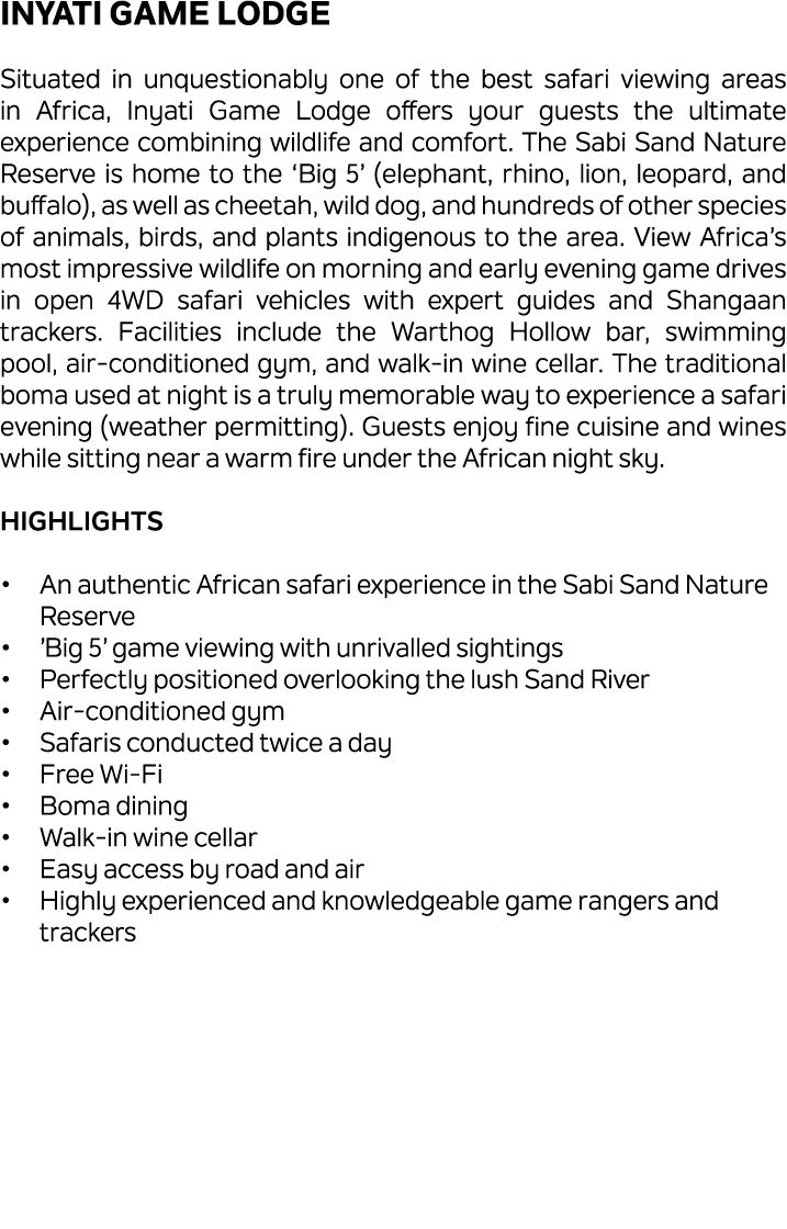 Inyati Game Lodge Situated in unquestionably one of the best safari viewing areas in Africa, Inyati Game Lodge offers...