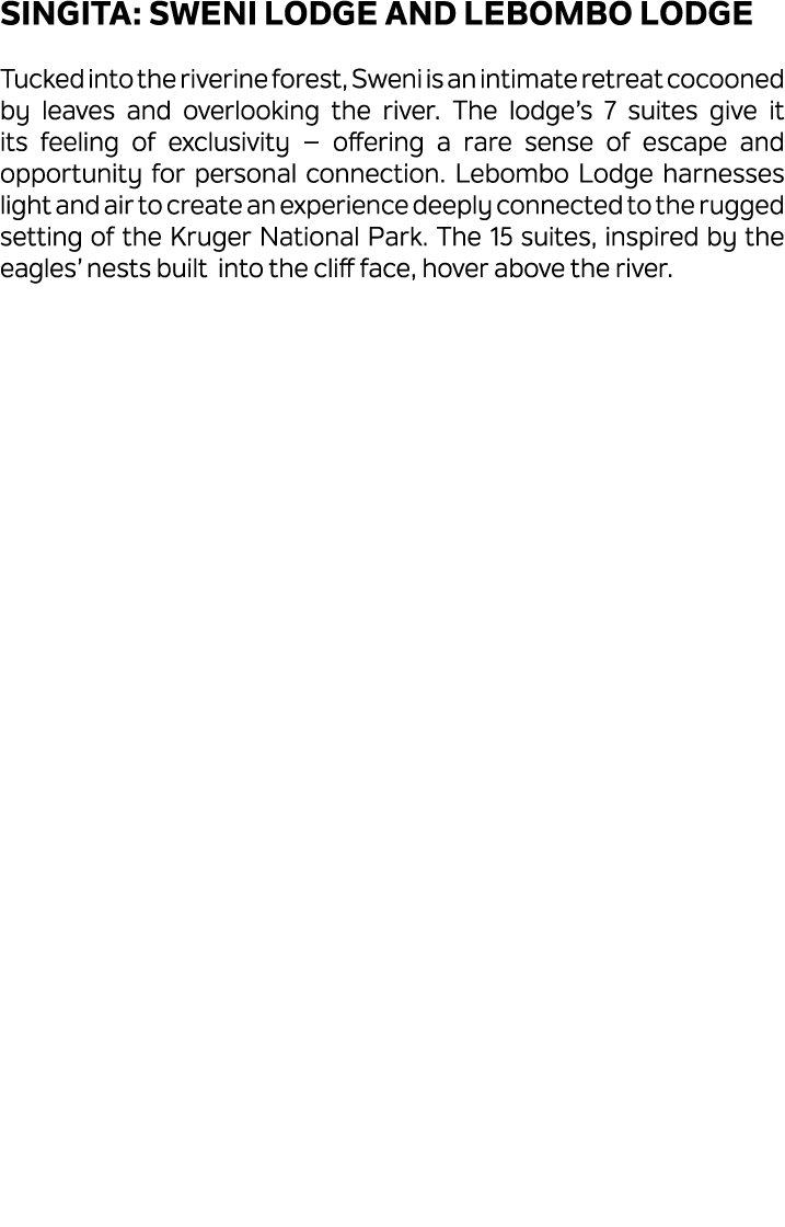 Singita: Sweni Lodge and Lebombo Lodge Tucked into the riverine forest, Sweni is an intimate retreat cocooned by leav...