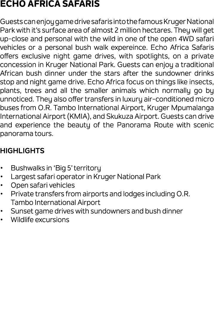 Echo Africa Safaris Guests can enjoy game drive safaris into the famous Kruger National Park with it’s surface area o...