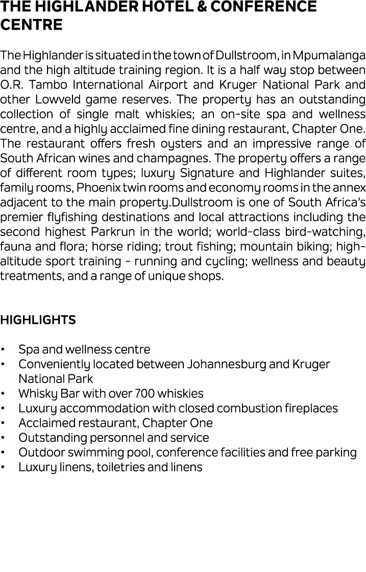 The Highlander Hotel & Conference Centre The Highlander is situated in the town of Dullstroom, in Mpumalanga and the ...