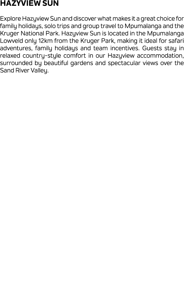 Hazyview Sun Explore Hazyview Sun and discover what makes it a great choice for family holidays, solo trips and group...