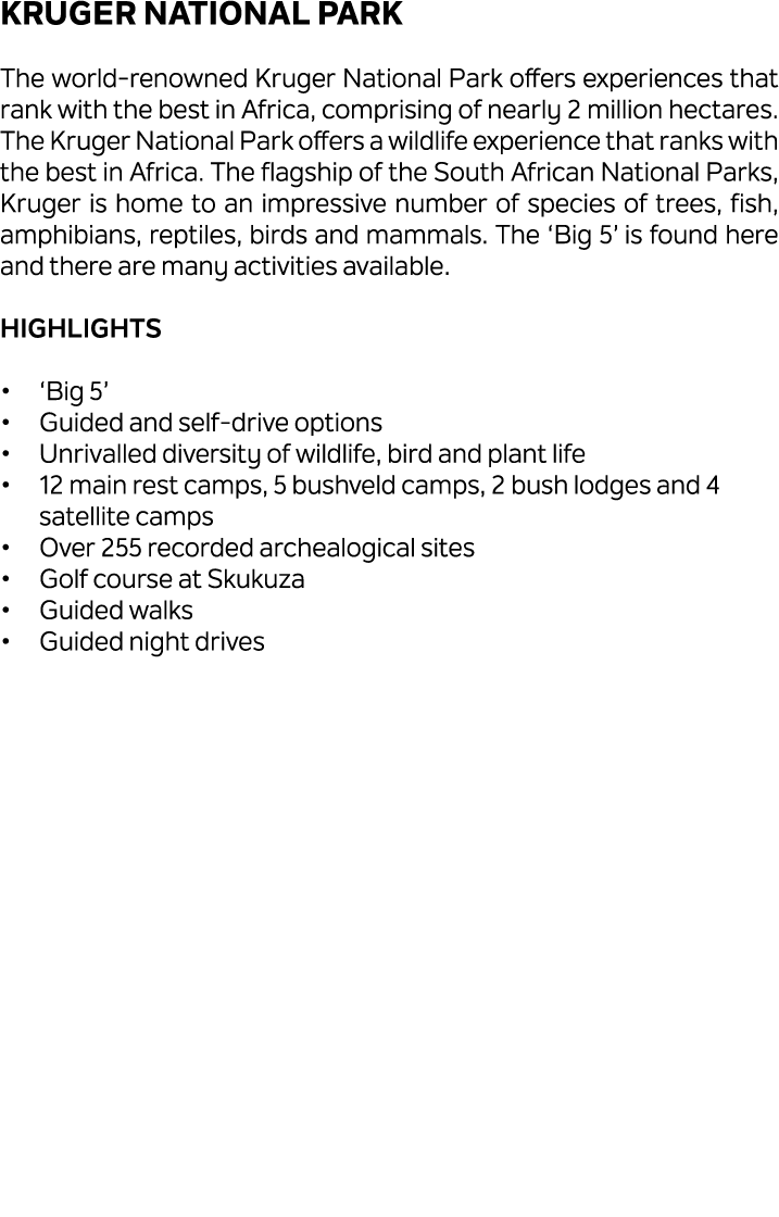 Kruger National Park The world renowned Kruger National Park offers experiences that rank with the best in Africa, co...