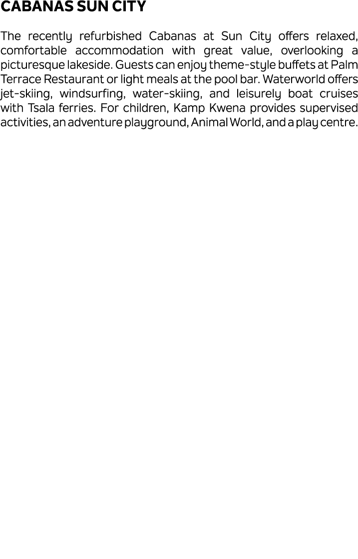 Cabanas Sun City The recently refurbished Cabanas at Sun City offers relaxed, comfortable accommodation with great va...