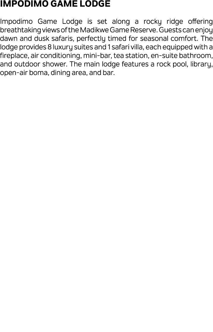 Impodimo Game Lodge Impodimo Game Lodge is set along a rocky ridge offering breathtaking views of the Madikwe Game Re...