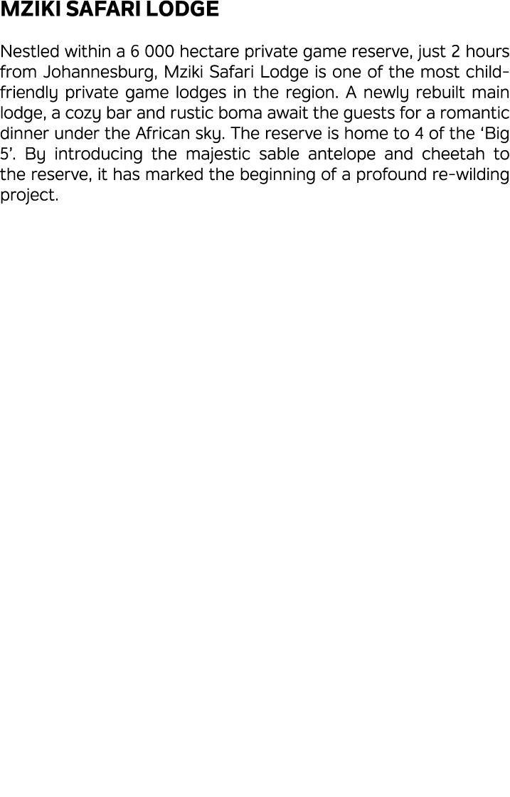 Mziki Safari Lodge Nestled within a 6 000 hectare private game reserve, just 2 hours from Johannesburg, Mziki Safari ...