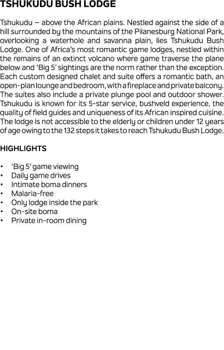 Tshukudu Bush Lodge Tshukudu – above the African plains. Nestled against the side of a hill surrounded by the mountai...