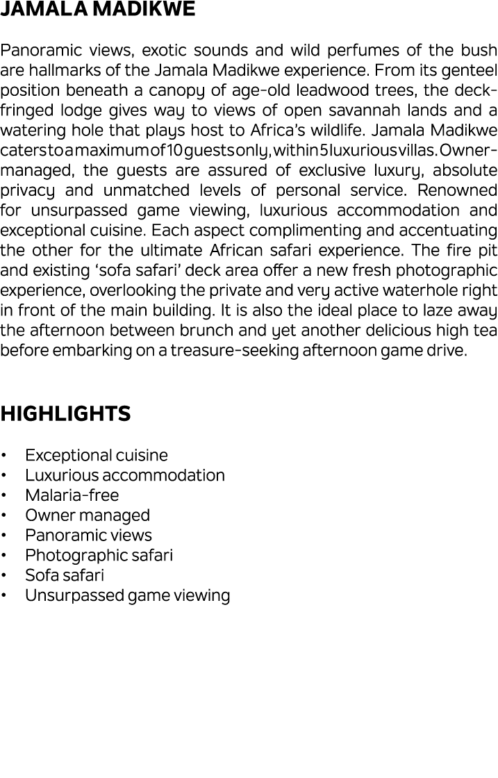 Jamala Madikwe Panoramic views, exotic sounds and wild perfumes of the bush are hallmarks of the Jamala Madikwe exper...