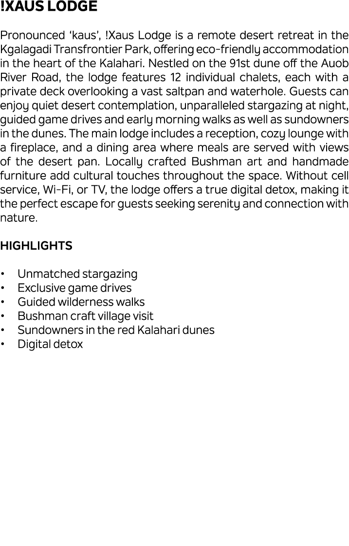 !Xaus Lodge Pronounced ‘kaus’, !Xaus Lodge is a remote desert retreat in the Kgalagadi Transfrontier Park, offering e...