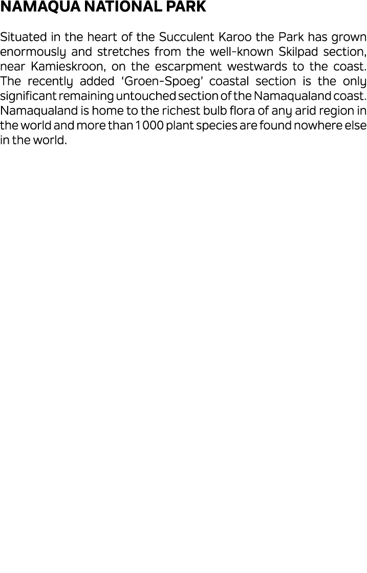 Namaqua National Park Situated in the heart of the Succulent Karoo the Park has grown enormously and stretches from t...