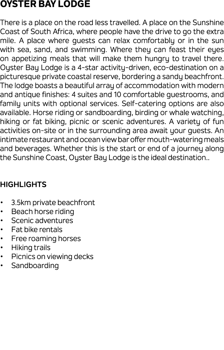 Oyster Bay Lodge There is a place on the road less travelled. A place on the Sunshine Coast of South Africa, where pe...