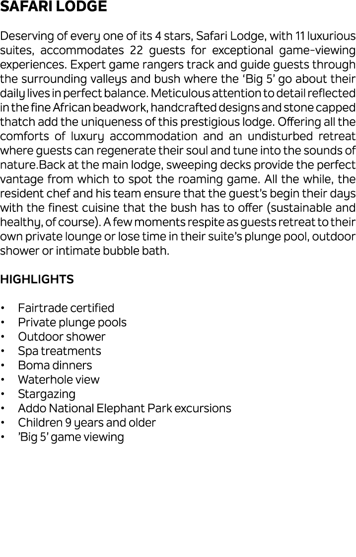 Safari Lodge Deserving of every one of its 4 stars, Safari Lodge, with 11 luxurious suites, accommodates 22 guests fo...