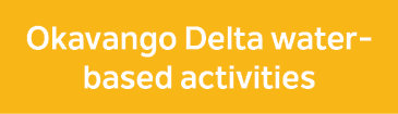 Okavango Delta water based activities