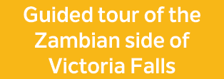 Guided tour of the Zambian side of Victoria Falls