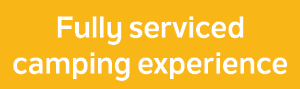 Fully serviced camping experience