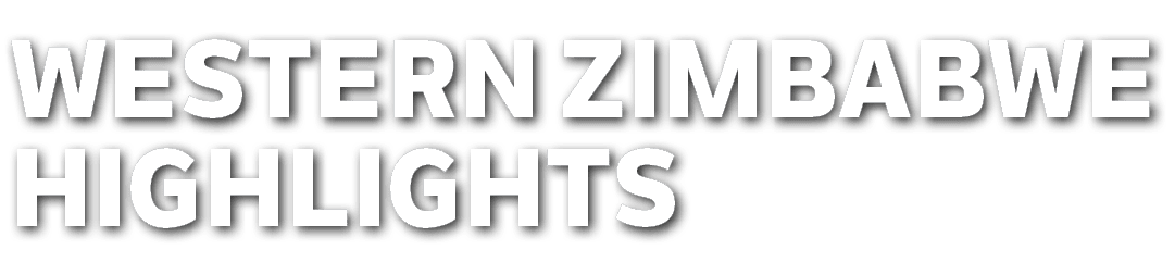 WESTERN ZIMBABWE HIGHLIGHTS