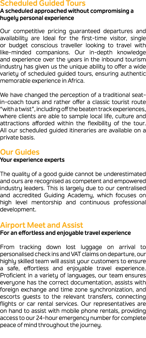 Scheduled Guided Tours A scheduled approached without compromising a hugely personal experience Our competitive prici...