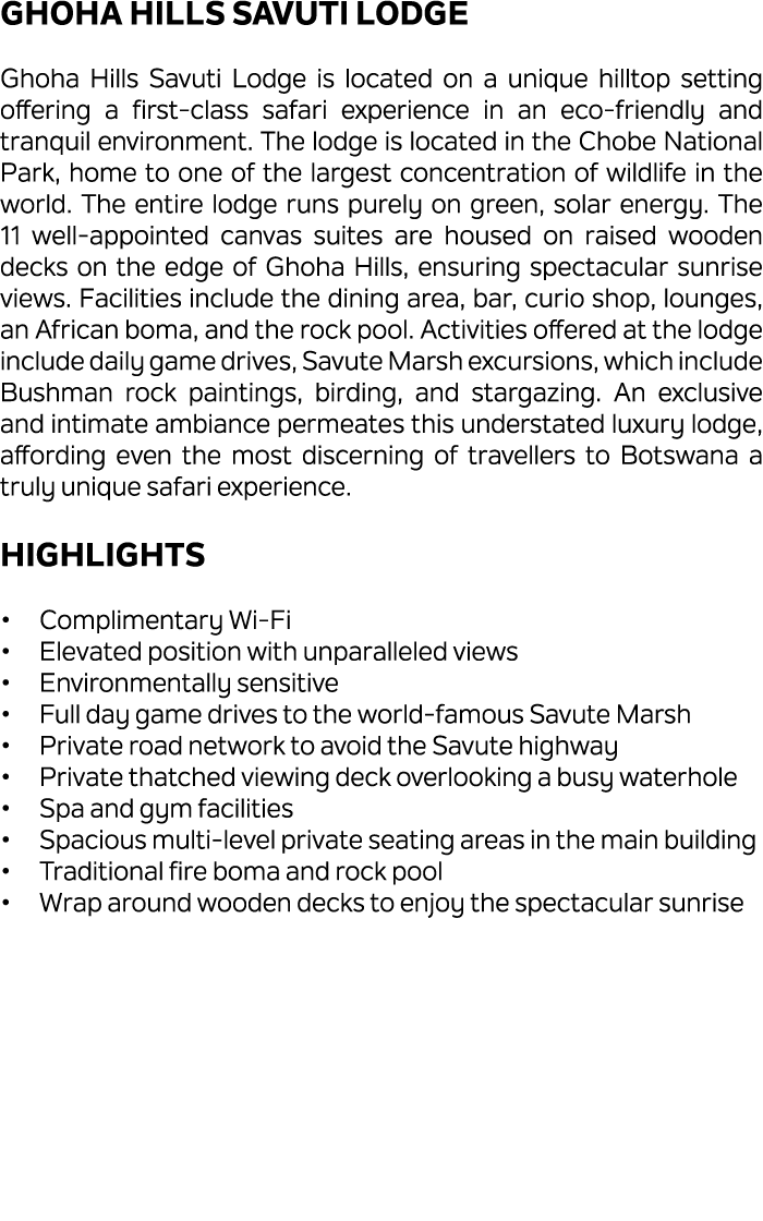 Ghoha Hills Savuti Lodge Ghoha Hills Savuti Lodge is located on a unique hilltop setting offering a first class safar...