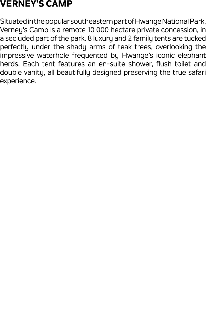 Verney’s Camp Situated in the popular southeastern part of Hwange National Park, Verney’s Camp is a remote 10 000 hec...