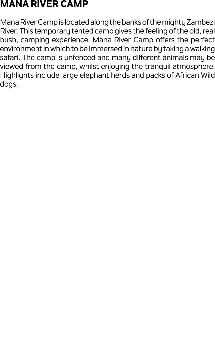 Mana River Camp Mana River Camp is located along the banks of the mighty Zambezi River. This temporary tented camp gi...