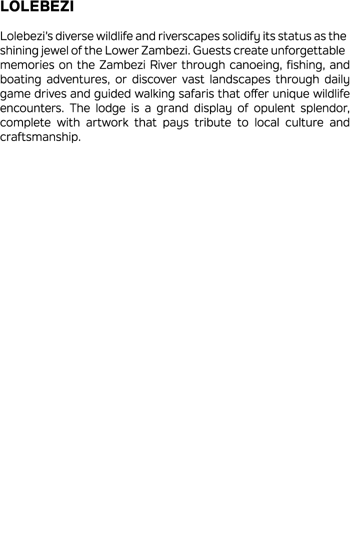 Lolebezi Lolebezi’s diverse wildlife and riverscapes solidify its status as the shining jewel of the Lower Zambezi. G...