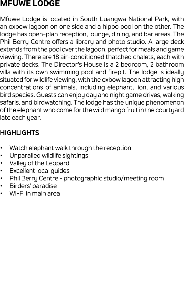 Mfuwe Lodge Mfuwe Lodge is located in South Luangwa National Park, with an oxbow lagoon on one side and a hippo pool ...