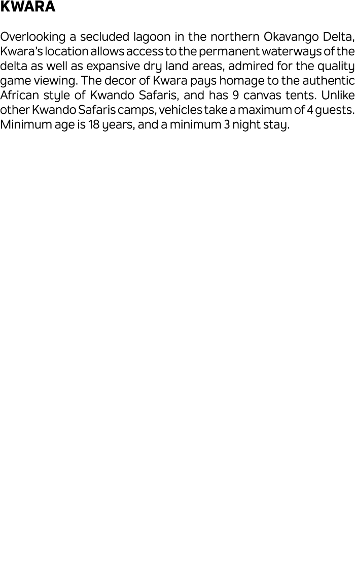 Kwara Overlooking a secluded lagoon in the northern Okavango Delta, Kwara’s location allows access to the permanent w...