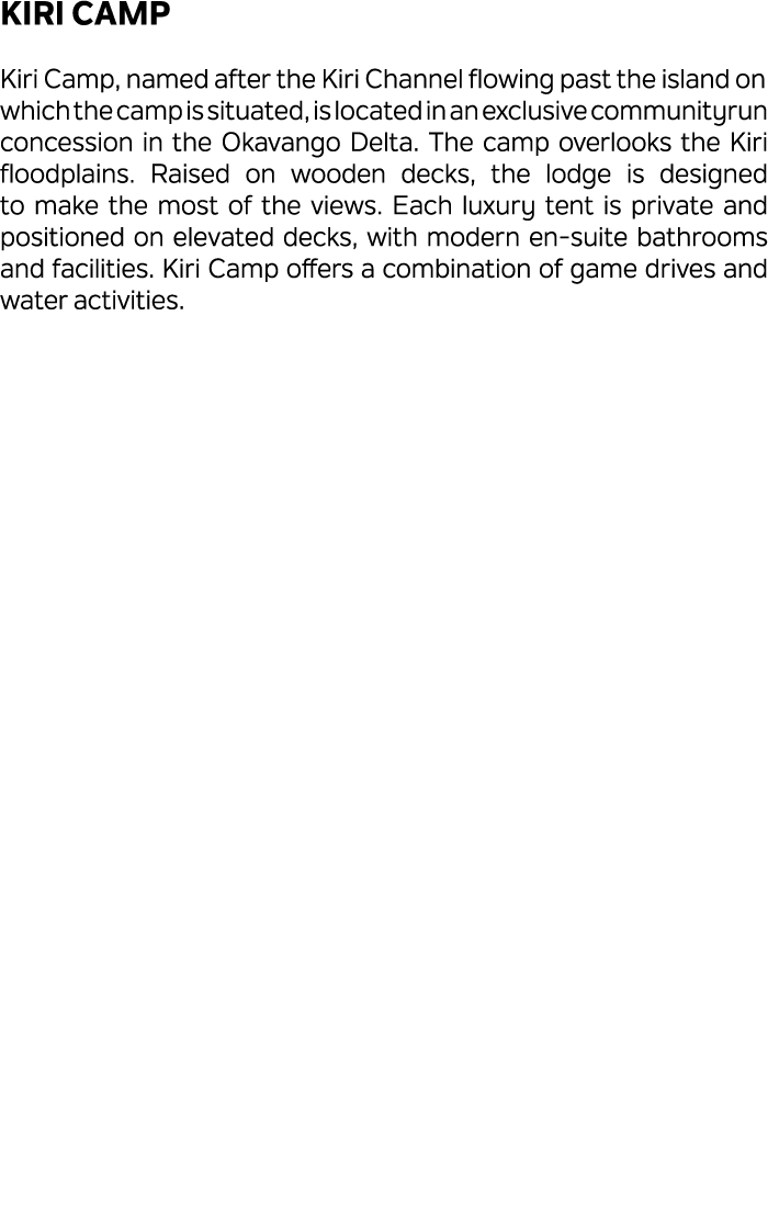 Kiri Camp Kiri Camp, named after the Kiri Channel flowing past the island on which the camp is situated, is located i...