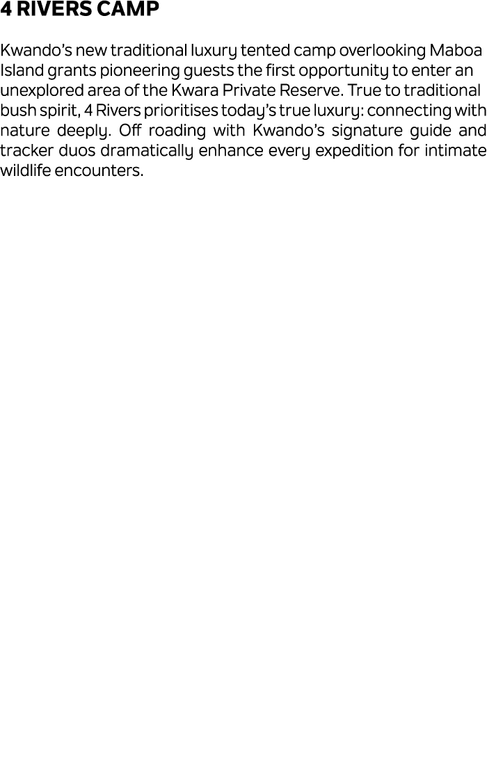 4 Rivers Camp Kwando’s new traditional luxury tented camp overlooking Maboa Island grants pioneering guests the first...