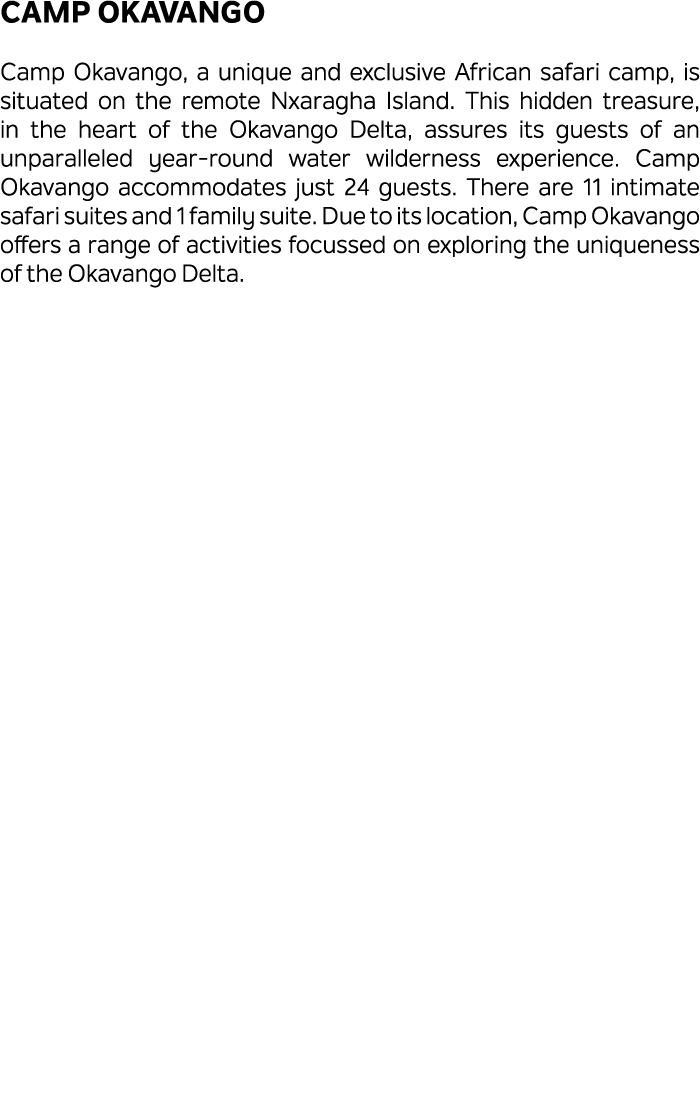 Camp Okavango Camp Okavango, a unique and exclusive African safari camp, is situated on the remote Nxaragha Island. T...