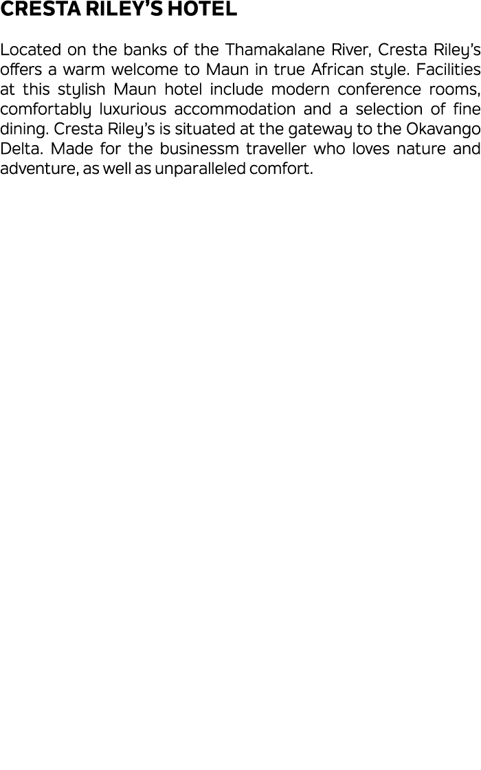 Cresta Riley’s Hotel Located on the banks of the Thamakalane River, Cresta Riley’s offers a warm welcome to Maun in t...