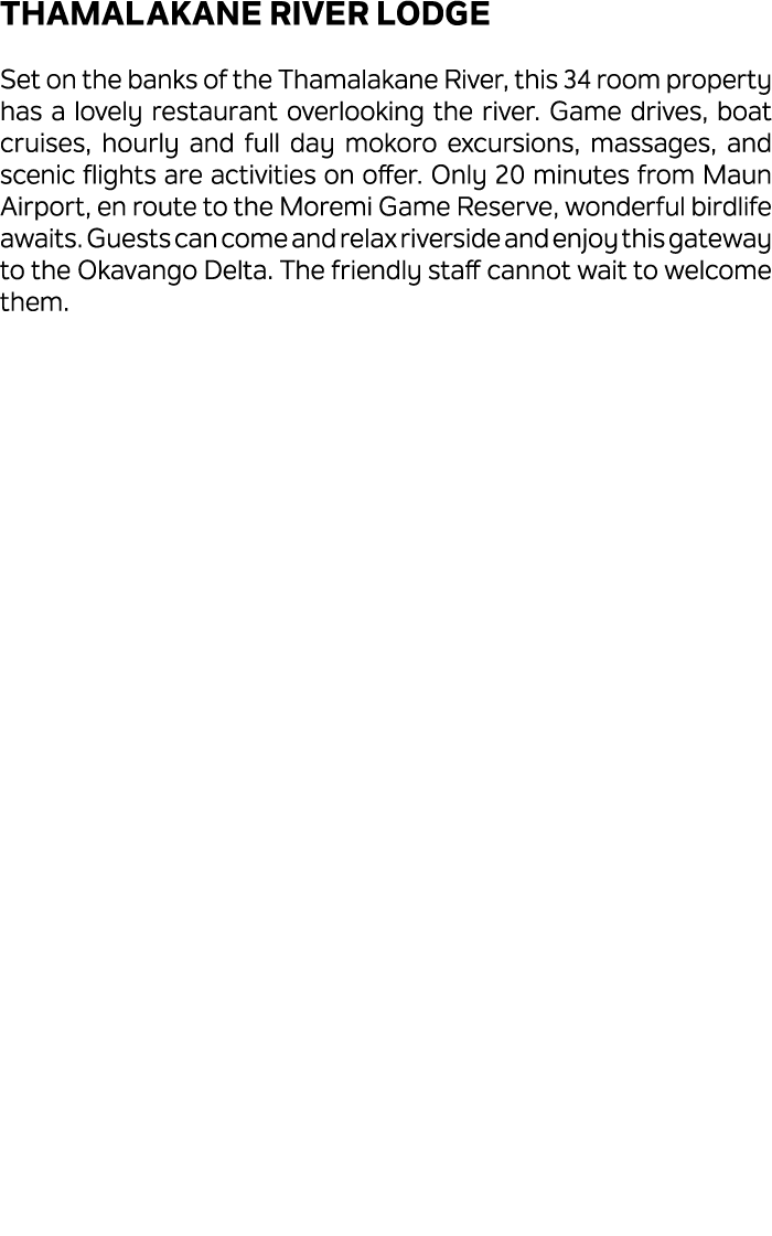 Thamalakane River Lodge Set on the banks of the Thamalakane River, this 34 room property has a lovely restaurant over...