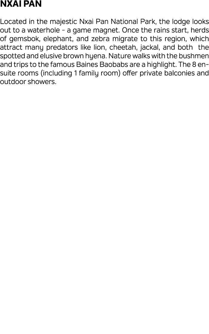 Nxai Pan Located in the majestic Nxai Pan National Park, the lodge looks out to a waterhole a game magnet. Once the r...