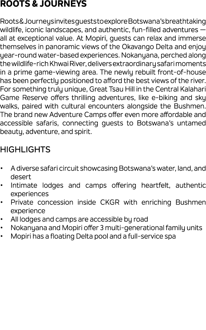 Roots & Journeys Roots & Journeys invites guests to explore Botswana’s breathtaking wildlife, iconic landscapes, and ...